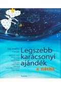 Balázs Imre József; Berszán István; Boda Edit; Demény Péter; Láng Zsolt; László Noémi; Máté Angi; Simon Réka Zsuzsanna; Zágoni Balázs - Legszebb karácsonyi ajándék a nátha  - Mai erdélyi mesék