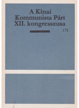  - A Kínai Kommunista Párt XII. kongresszusa,  0 antikvár könyv