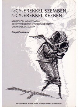 Csapó Zsuzsanna - Fegyverekkel szemben, fegyverekkel kézben,  2011 antikvár könyv