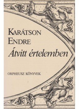 Karátson Endre - Átvitt értelemben Karátson Endre - Átvitt értelemben, Budapest 1992 antikvár könyv