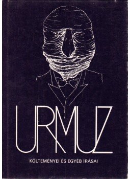 Urmuz - Urmuz összes költői művei és fennmaradt jegyzetei, valamint levelei, Budapest 1987 antikvár könyv