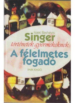 Isaac Bashevis Singer - A félelmetes fogadó Isaac Bashevis Singer - A félelmetes fogadó, Budapest 1995 antikvár könyv