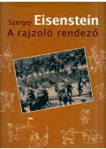 Geréb Anna - Szergej Eisenstein - A rajzoló rendező