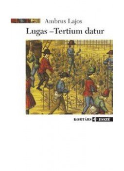 Ambrus Lajos - Lugas - tertium datur Ambrus Lajos - Lugas - tertium datur, null 2012 antikvár könyv