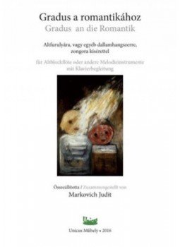 Markovich Judit - Gradus a romantikához - Altfurulyára, vagy egyéb dallamhangszerre, zongora kísérettel, null 2017 antikvár könyv