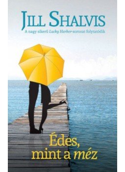 Jill Shalvis - Édes, mint a méz Jill Shalvis - Édes, mint a méz, 2018 antikvár könyv