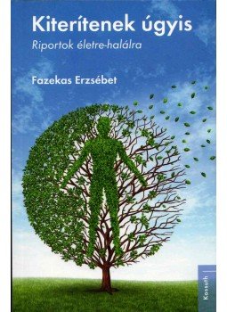 Fazekas Erzsébet - Kiterítenek úgyis Fazekas Erzsébet - Kiterítenek úgyis, Budapest 2018 antikvár könyv