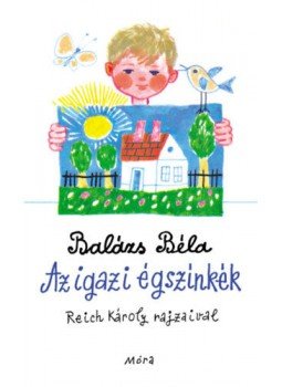 Balázs Béla - Az igazi égszínkék Balázs Béla - Az igazi égszínkék, null 2018 antikvár könyv