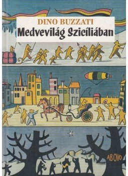 Dino Buzzati - Medvevilág Szicíliában Dino Buzzati - Medvevilág Szicíliában, Budapest 2004 antikvár könyv