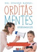 Hal Edward Runkel - Ordításmentes gyereknevelés