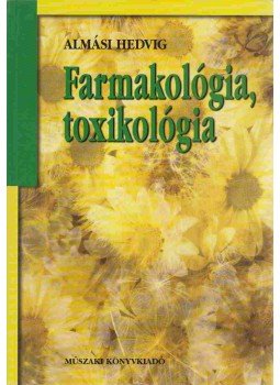 Almási Hedvig - Farmakológia, toxikológia,  2005 antikvár könyv