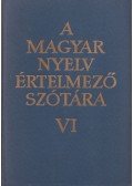  - A magyar nyelv értelmező szótára VI.