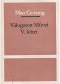 Mao Ce-Tung - Mao Ce-Tung Válogatott művei V. kötet