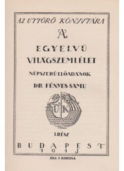 Fényes Samu - Az egyelvű világszemlélet Fényes Samu - Az egyelvű világszemlélet, Budapest 1913 antikvár könyv