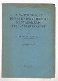 Dezsényi Miklós - A szovjetorosz dunai hajóraj harcai Magyarország felszabadításáért (dedikált)