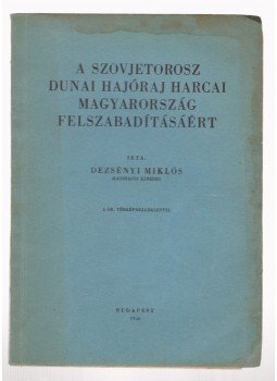 Dezsényi Miklós - A szovjetorosz dunai hajóraj harcai Magyarország felszabadításáért (dedikált), Budapest 1946 antikvár könyv