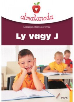Diószeginé Nanszák Tímea - Ly vagy J - Helyesírási gyakorlófüzet alsó tagozatosoknak, null 2018 antikvár könyv