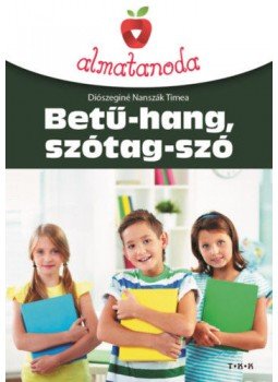 Diószeginé Nanszák Tímea - Betű-hang, szótag-szó - 1. osztály, null 2018 antikvár könyv