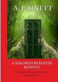 Sinnett, A. J. - A mágikus beavatás könyve - A mágikus erők megszerzésének módszere - A mágikus erők megszerzésének titkos módszere