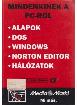 Benkő László, DR.KOVÁCSNÉ COHNER JUDIT - Mindenkinek a PC-ről Benkő László, DR.KOVÁCSNÉ COHNER JUDIT - Mindenkinek a PC-ről, Budapest 1998 antikvár könyv