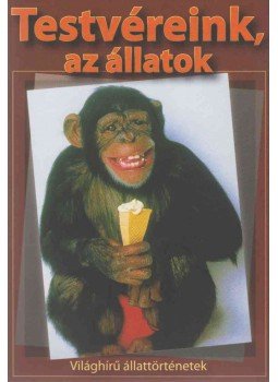 Veress István - Testvéreink, az állatok Veress István - Testvéreink, az állatok, Budapest 2009 antikvár könyv