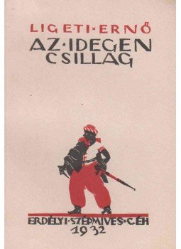 Ligeti Ernő - Az idegen csillag Ligeti Ernő - Az idegen csillag, Kolozsvár 1932 antikvár könyv