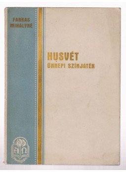 Farkas Mihályné - Husvét. Ünnepi színjáték (dedikált), Budapest 1931 antikvár könyv