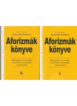 Alexander Oakwood - Aforizmák könyve I-II. Alexander Oakwood - Aforizmák könyve I-II., Budapest 2002 antikvár könyv