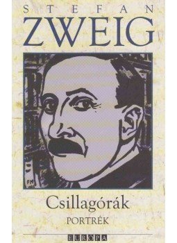 Stefan Zweig - Csillagórák - Portrék Stefan Zweig - Csillagórák - Portrék, Budapest 2006 antikvár könyv