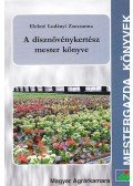 Elekné Ludányi Zsuzsanna - A dísznövénykertész mester könyve