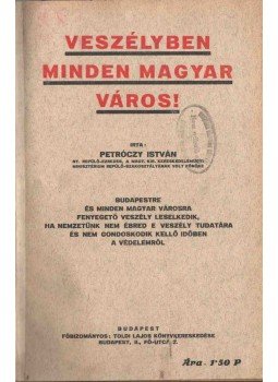Petróczy István - Veszélyben minden magyar város! Petróczy István - Veszélyben minden magyar város!, Budapest 0 antikvár könyv