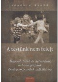 Joachim Bauer - A testünk nem felejt