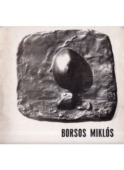 Borsos Miklós - Borsos Miklós (dedikált) Borsos Miklós - Borsos Miklós (dedikált), 1969 antikvár könyv