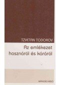 TODOROV, TZVETAN - Az emlékezet hasznáról és káráról