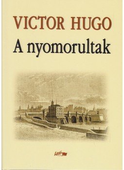 Victor Hugo - A nyomorultak Victor Hugo - A nyomorultak, Szeged 2006 antikvár könyv