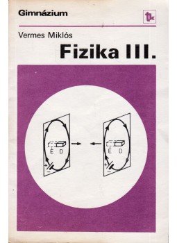 Vermes Miklós - Fizika III. Vermes Miklós - Fizika III., Budapest 1987 antikvár könyv