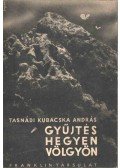 Tasnádi Kubacska András - Gyűjtés hegyen-völgyön (dedikált)