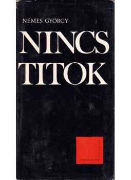 Nemes György - Nincs titok (dedikált) Nemes György - Nincs titok (dedikált), Budapest 1970 antikvár könyv