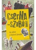 Cserna-Szabó András - Az abbé a fejével játszik