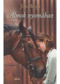 Jojo Moyes - Álmok nyomában