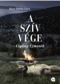 Kele Fodor Ákos - A szív vége - Cigány újmesék