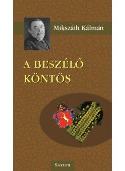 Mikszáth Kálmán - A beszélő köntös Mikszáth Kálmán - A beszélő köntös, null 2018 antikvár könyv