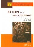Binzberger Viktor, Fehér Márta - Kuhn és a relativizmus - Kuhn öröksége a tudományfilozófiában