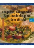 Tóth Endre - Vargánya, rókagomba, füge, medvehagyma - és a sültek!