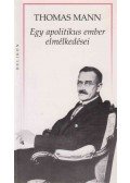 Thomas Mann - Egy apolitikus ember elmélkedései