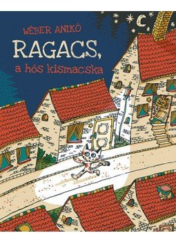Wéber Anikó - Ragacs, a hős kismacska Wéber Anikó - Ragacs, a hős kismacska, Budapest 2018 antikvár könyv