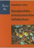 Elisabeth Lukas - Beteljesülés - értelemkérdés időskorban