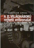 Czettler Antal - A II. világháború rejtett erővonalai