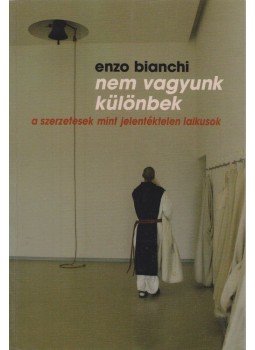 Enzo Bianchi - Nem vagyunk különbek, Pannonhalma 2008 antikvár könyv