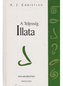A.J. Christian - A Teljesség Illata (dedikált) A.J. Christian - A Teljesség Illata (dedikált), Budapest 2007 antikvár könyv